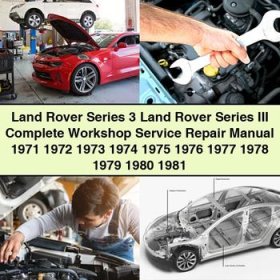 Land Rover Series 3 Complete Workshop Service Repair Manual 1971-1981