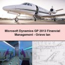 Microsoft Dynamics GP 2013 Financial Management-Grieve Ian