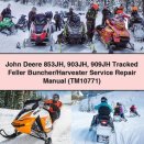 John Deere 853JH 903JH 909JH Tracked Feller Buncher/Harvester Service Repair Manual (TM10771)