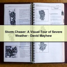Storm Chaser: A Visual Tour of Severe Weather-David Mayhew