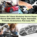 Subaru B9 Tribeca Workshop Service Repair Manual 2006-2008 (1000+ Pages Searchable Bookmarked iPad-ready)