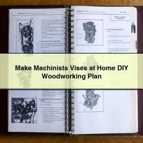 Make Machinists Vises at Home DIY Woodworking Plan