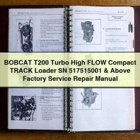 BOBCAT T200 Turbo High FLOW Compact TRACK Loader SN 517515001 & Above Factory Service Repair Manual