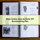 Make Aniline Dyes at Home DIY Woodworking Plan