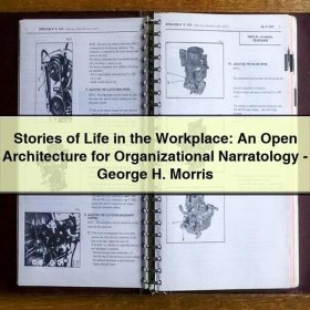 Stories of Life in the Workplace: An Open Architecture for Organizational Narratology-George H. Morris