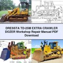 DRESSTA TD-25M EXTRA Crawler DOZER Workshop Repair Manual