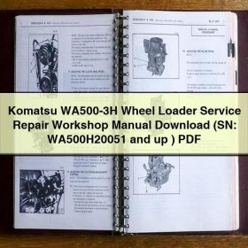 Komatsu WA500-3H Wheel Loader Service Repair Workshop Manual (SN: WA500H20051 and up )