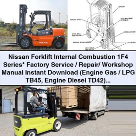 Nissan Forklift Internal Combustion 1F4 Series Factory Service/Repair/Workshop Manual (Engine Gas/LPG TB45 Engine Diesel TD42)