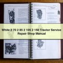 White 2 70 2 85 2 105 2 150 Tractor Service Repair Shop Manual Download PDF