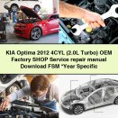 KIA Optima 2012 4CYL (2.0L Turbo) OEM Factory Shop Service Repair Manual FSM Year Specific