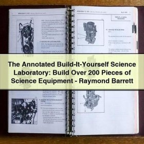 The Annotated Build-It-Yourself Science Laboratory: Build Over 200 Pieces of Science Equipment-Raymond Barrett