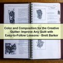 Color and Composition for the Creative Quilter: Improve Any Quilt with Easy-to-Follow Lessons-Brett Barker