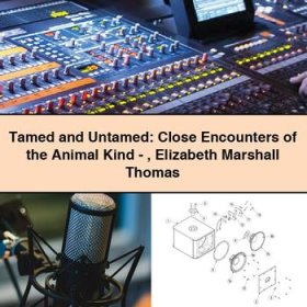Tamed and Untamed: Close Encounters of the Animal Kind-Elizabeth Marshall Thomas