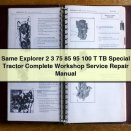 Same Explorer 2 3 75 85 95 100 T TB Special Tractor Complete Workshop Service Repair Manual PDF Download