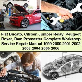 Fiat Ducato Citroen Jumper Relay Peugeot Boxer Ram Promaster Complete Workshop Service Repair Manual 1999-2006