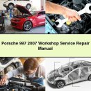 Porsche 997 2007 Workshop Service Repair Manual