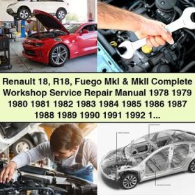 Renault 18 R18 Fuego MkI & MkII Complete Workshop Service Repair Manual 1978-1993