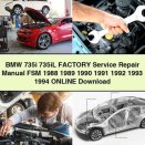 BMW 735i 735iL Factory Service Repair Manual FSM 1988 1989 1990 1991 1992 1993 1994 Online