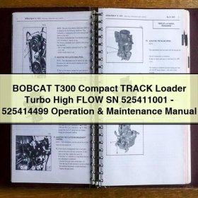 BOBCAT T300 Compact TRACK Loader Turbo High FLOW SN 525411001-525414499 Operation & Maintenance Manual