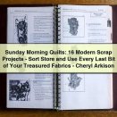 Sunday Morning Quilts: 16 Modern Scrap Projects-Sort Store and Use Every Last Bit of Your Treasured Fabrics-Cheryl Arkison