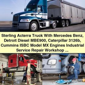Sterling Acterra Truck with Mercedes Benz MBE900, Caterpillar 3126b, Cummins ISBC Model MX Engines Service Manual