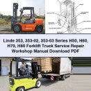 Linde 353 353-02 353-03 Series H50 H60 H70 H80 Forklift Truck Service Repair Workshop Manual