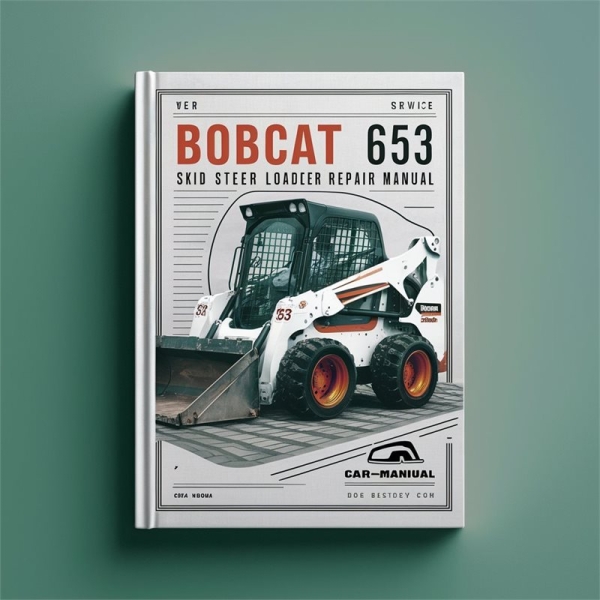 BOBCAT 653 SKID Steer Loader Service Repair Manual