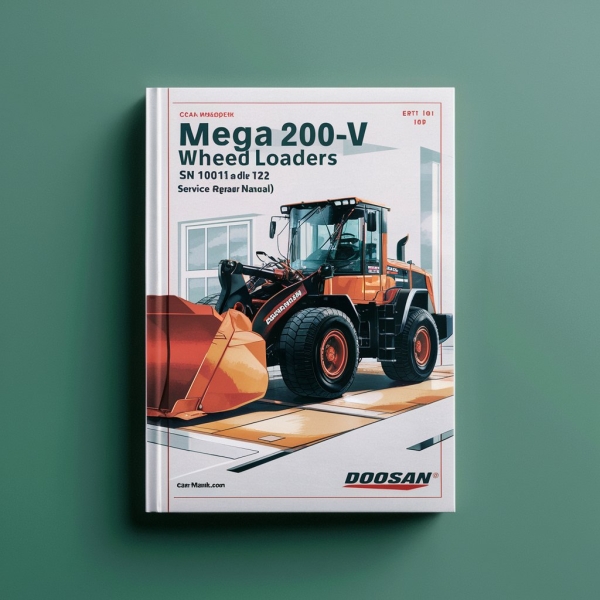DOOSAN Mega 200-V Wheel LoaderS SN 1001 And UP (TIER 1 & Tier 2) Service Repair Manual