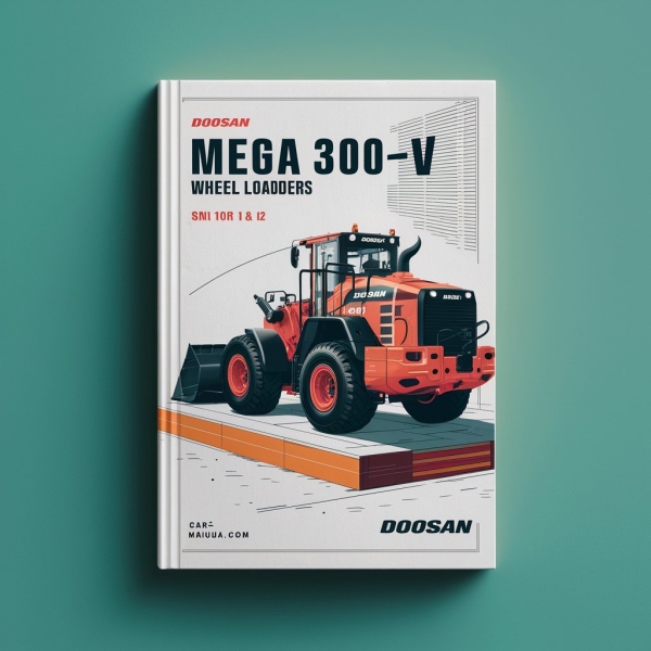 DOOSAN Mega 300-V Wheel LoaderS SN 1001 And UP (TIER 1 & 2) Service Repair Manual