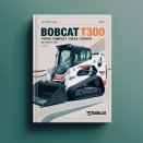 Bobcat T300 Turbo Compact Track Loader SN 525411001 & Above