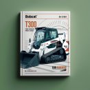 Bobcat T300 Turbo Compact Track Loader SN 521911001 & Above