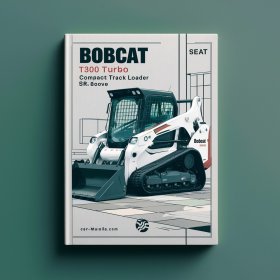 Bobcat T300 Turbo Compact Track Loader SN 522011001 & Above