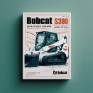 Bobcat S300 Skid-Steer Loader Service Repair Manual