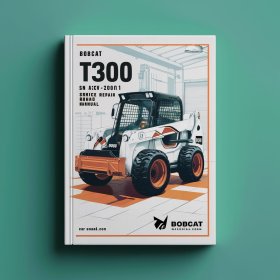 BOBCAT T300 2011 SN A5GV20001 & Above Service Repair Manual