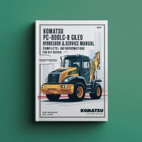 Komatsu PC800-8 PC800LC-8 GALEO Hydraulic Excavator Workshop Repair & Service Manual [Complete & Informative for DIY Repair]