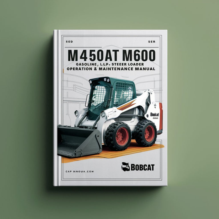 Bobcat M444 M500 M600 (Gasoline L.P. Gas Electric Diesel) Skid Steer Loader Operation & Maintenance Manual