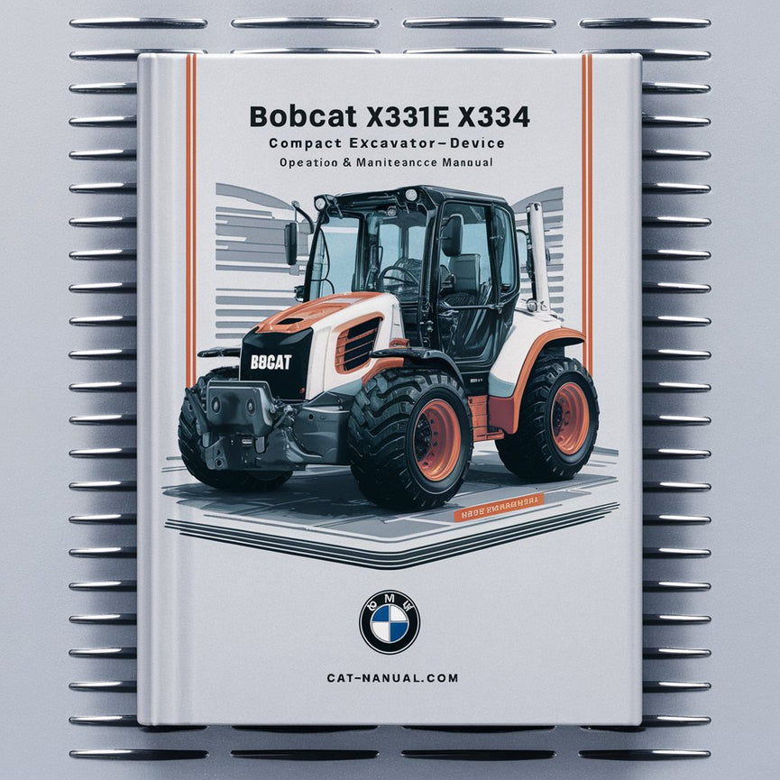 Bobcat X331 X331E X334 Compact Excavator Operation & Maintenance Manual