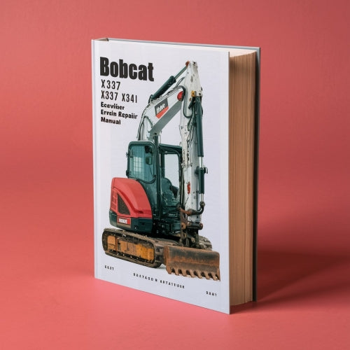 Bobcat X337 X341 Excavator Service Repair Manual (337-S/N 515411001 & Above 341-S/N 230611001 & Above)