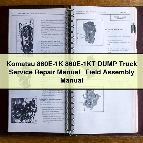 Komatsu 860E-1K 860E-1KT DUMP Truck Service Repair Manual + Field Assembly Manual