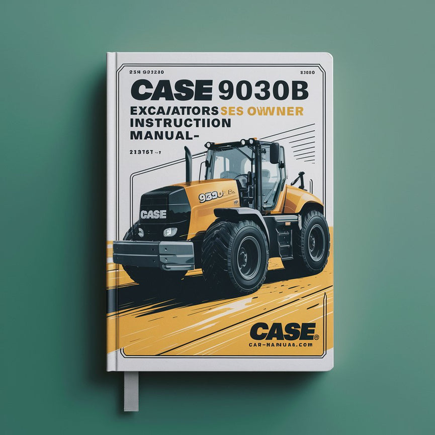 Case 9030B Excavator Operators Owner Instruction Manual-Improved-PDF