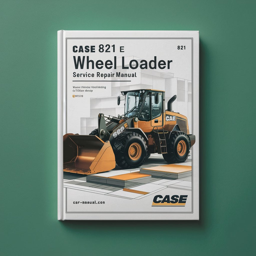 Case 821 E wheel loader Service Repair Manual