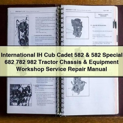 Manuel de réparation et d'entretien des châssis et équipements de tracteurs internationaux IH Cub Cadet 582 et 582 Special 682 782 982 PDF à télécharger