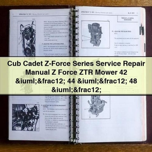 Manuel de réparation et d'entretien de la série Cub Cadet Z-Force Tondeuse Z Force ZTR 42 ï½ 44 ï½ 48 ï½ Télécharger le PDF