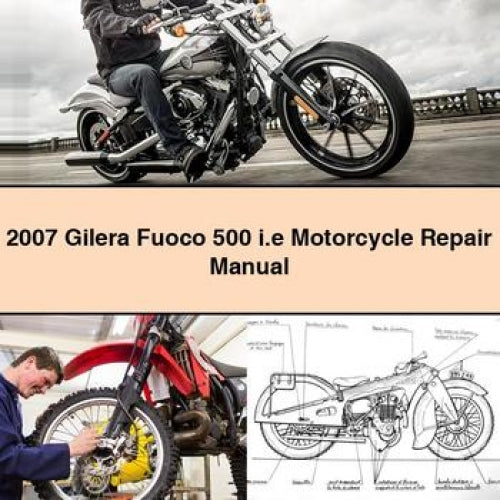 2007 Gilera Fuoco 500 i.e Motorcycle Repair Manual PDF Download