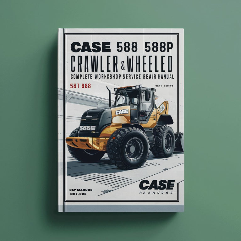 Case 588 588C 588P Crawler & Wheeled Excavator Complete Workshop Service Repair Manual