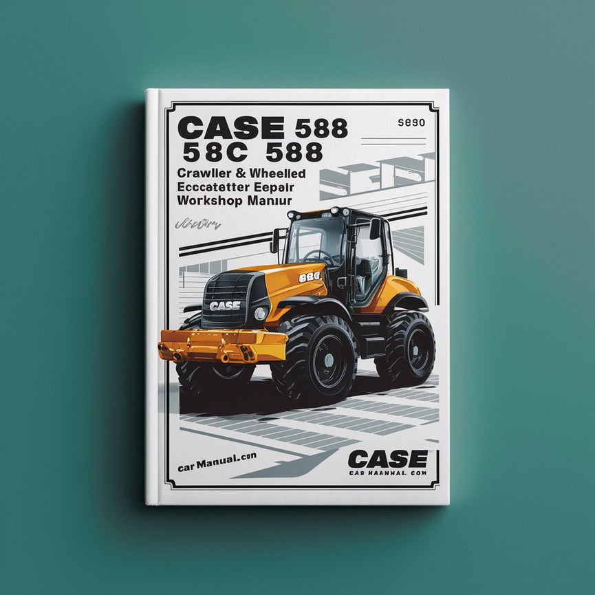 Case 588 588C 588P Crawler & Wheeled Excavator Service Repair Workshop Manual