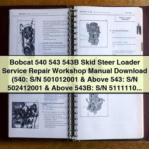 Bobcat 540 543 543B Skid Steer Loader Service Repair Workshop Manual  (540: S/N 501012001 & Above 543: S/N 502412001 & Above 543B: S/N 511111001 & Above)