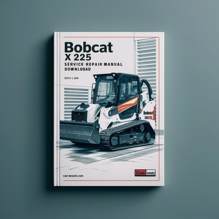 Bobcat X 225 Excavator Service Repair Manual (S/N 508311001508311999)