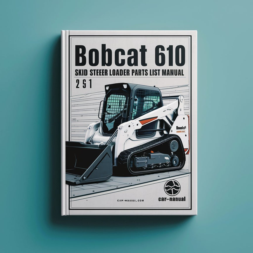 Liste des pièces détachées pour chargeuse compacte BOBCAT 610 Manuel d'utilisation Manuel des pièces détachées pour chargeuse compacte BOBCAT 610