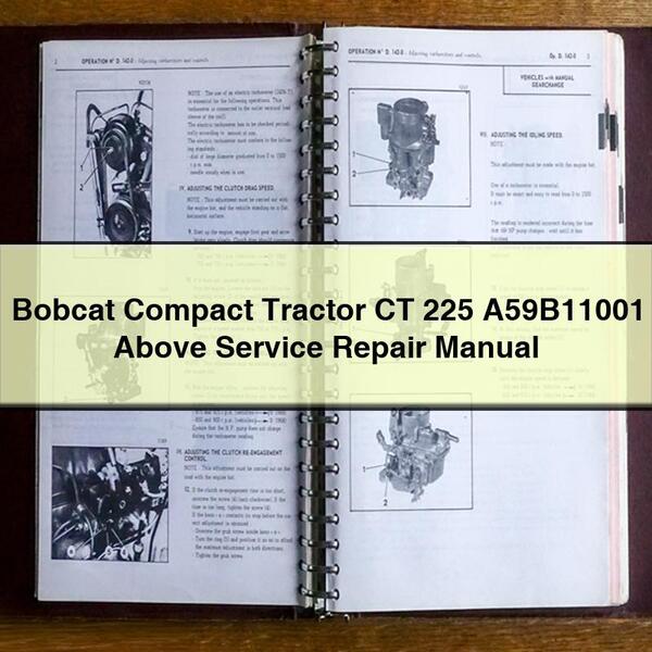 Bobcat Compact Tractor CT 225 A59B11001 Above Service Repair Manual